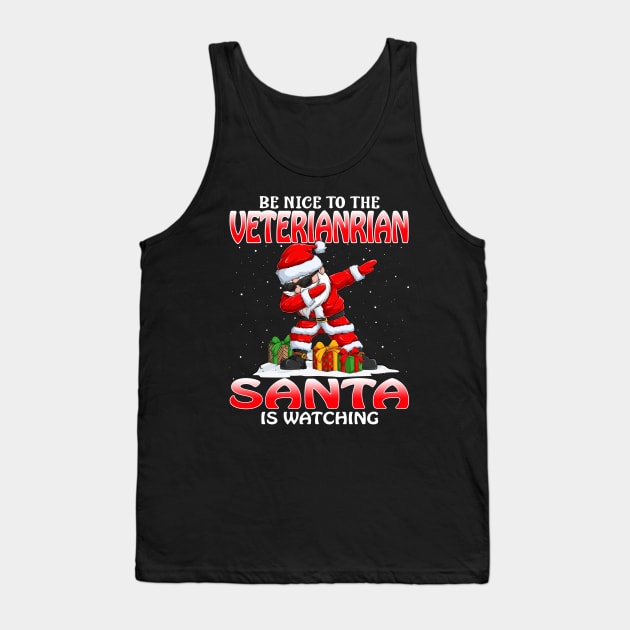 Be Nice To The Veterinarian Santa is Watching Tank Top by intelus